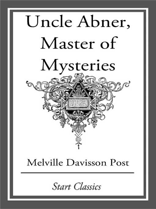 Title details for Uncle Abner, Master of Mysteries by Melville Davisson Post - Available